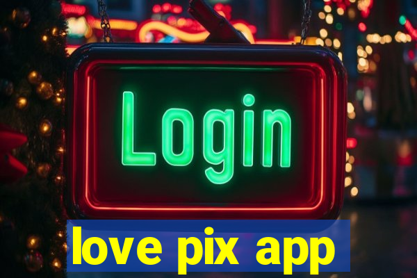 love pix app